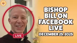 Bishop Bill FB Live | December 25, 2025