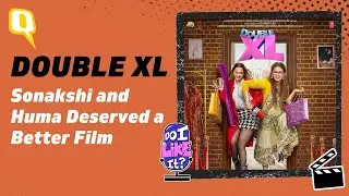 Double XL Review: Sonakshi and Huma Deserved a Better Film | Do I Like It Podcast | The Quint