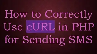 How to Correctly Use cURL in PHP for Sending SMS