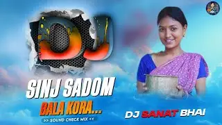 SINJ SADOM BALA KORA SANTALI DJ SANAT BHAI | NEW SANTALI DJ 2026 | DJ SB REMIX OFFICIAL 