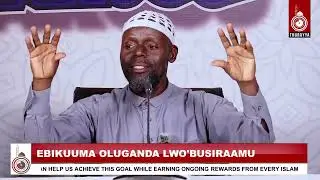 EBIKUUMA OLUGANDA LWO'BUSIRAAMU  || PART 2 || IMAAM AHMAD SULAIMAN KYEYUNE