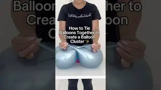 Balloon Tip: How to Tie Balloons Together to Make Perfect Clusters | DIY Balloon Garland Hack