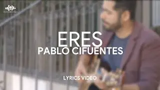 Pablo Cifuentes - #ERES [Lyric Video]