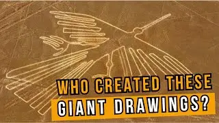 The Nazca Lines: Messages from a Lost Civilization?