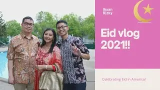 CELEBRATING EID IN AMERICA! // EID VLOG 2021