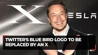 Elon Musk says Twitter's blue bird logo to be replaced by an X