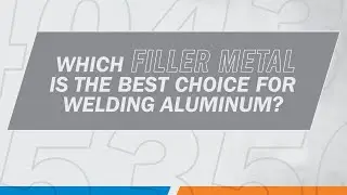 How to Choose the Right Aluminum Filler Metal