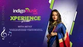 Xperience Sessions with Varijashree Venugopal | Indigo Music