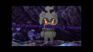 marshadow all attacks & moves