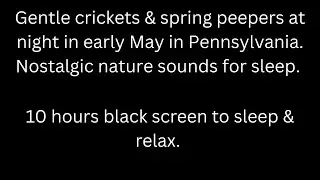 Early May crickets & spring peepers, crickets & frogs black screen sleep relax 10 hour cricket sound