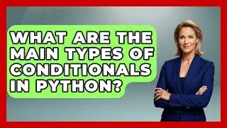 What Are the Main Types of Conditionals in Python? | Python Code School News