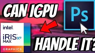 Photoshop на графике Intel IRIS XE | Справится ли интегрированная графика?