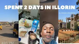 I SPENT 2 DAYS IN ILORIN |Alhikmah university + School registration + Food🍲
