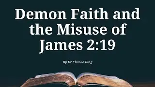 Demon Faith and the Misuse of James 2:19
