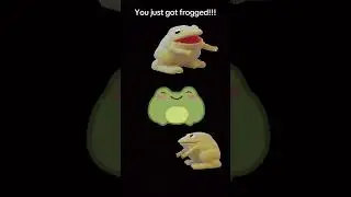 You got frogged 