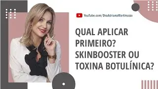 Qual aplicar primeiro? Skinbooster ou Toxina Botulínica?