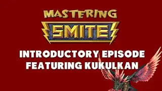 Mastering Smite - Introduction with Kukulkan