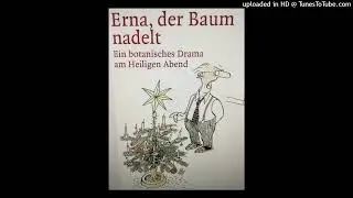 Robert Gernhardt: Erna, der Baum nadelt! (gelesen von Marc Mann)