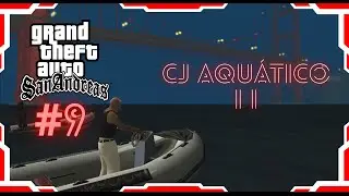 GTA San Andreas #9: O CJ AQUÁTICO VOLTOU!!!