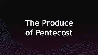 Healthy Church...The Produce of Pentecost - Live Stream