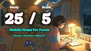 25/5 Pomodoro Timer ⚡ Cozy Mobile Home Study | Thunderstorm & Pink Noise