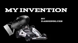 My Invention [Gone Wrong]