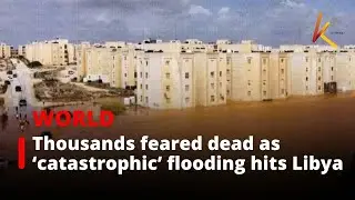 Thousands feared dead as &lsquo;catastrophic&rsquo; flooding hits Libya