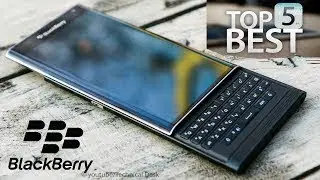Top 5 Best Blackberry Phones