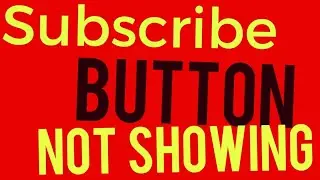 my YouTube channel subscribe button not showing