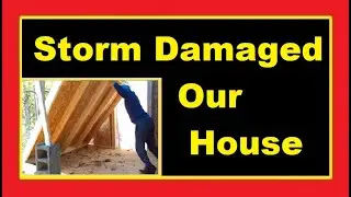 Storm Damage To Our Tiny House While Living Off Grid