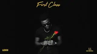 Lexxi x Bad K Records - First Class (Official Lyric Video)
