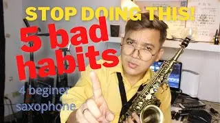 Stop doing these 5 BAD habits in learning saxophone(tagalog)