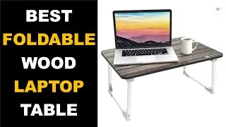 Best Foldable Laptop Table Under 800 in India 2025