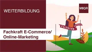 Weiterbildung Fachkraft E-Commerce/Online-Marketing | #MIQRKurse