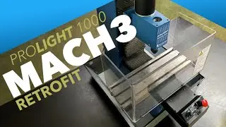 ProLIGHT 1000 CNC Machining Center: Retrofitting a Mach3 Controller