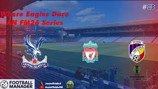 Liverpool The Side To Beat In FM26 | Where Eagles Dare | Crystal Palace | Ep 3 | #fm26