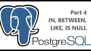 PostgreSQL Tutorials for Beginners - Part 4 | IN, BETWEEN, LIKE, IS NULL Clause