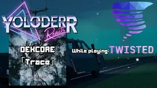 YOLODERR LIVE REACTS TO: DEXCORE - TRACE WHILE PLAYING TWISTED ON ROBLOX