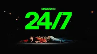 MASKAK - 24/7