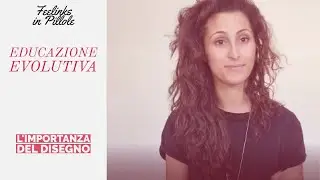 L'IMPORTANZA DEL DISEGNO || Feelinks in Pillole - Educazione evolutiva #13