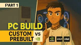 PC Build - Part 1 - Custom PC Build vs Prebuild PC.