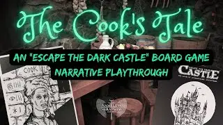 The Cook's Tale : A Narrative Playthrough of Escape The Dark Castle Board Game