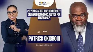 Democracy @ 26: Has It Delivered Economic Justice for Nigerians? | Patrick Okigbo III