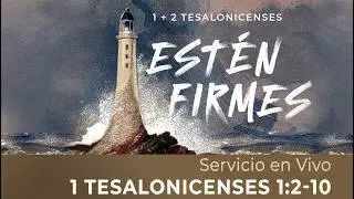 Estén Firmes: Tesalonicenses | 1 Te 1:2-10
