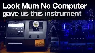 LOOK MUM NO COMPUTER gave us this instrument