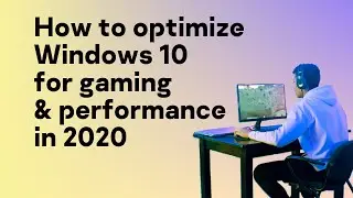Как оптимизировать Windows 10 для игр и производительности в 2020 году