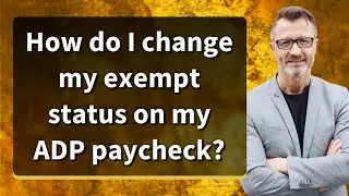 How do I change my exempt status on my ADP paycheck?