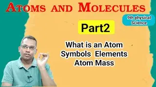 Atoms and molecules part2 elements symbols Atomic mass