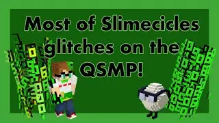 Most of Slimecicles glitches on the QSMP!