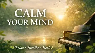 Beautiful Calming Music for Stress, Worry and Overthinking 🌿 Relaxing Music for Emotional Balance